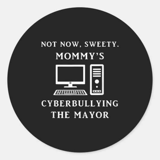 Not Now Sweety Mommy's Cyberbullying The Mayor Sar Ronde Sticker (Voorkant)