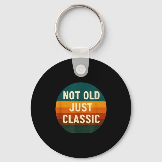 Not Old Just Clic Funny Quote Tee Birthday Sleutelhanger (Voorkant)