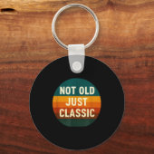 Not Old Just Clic Funny Quote Tee Birthday Sleutelhanger (Voorkant)