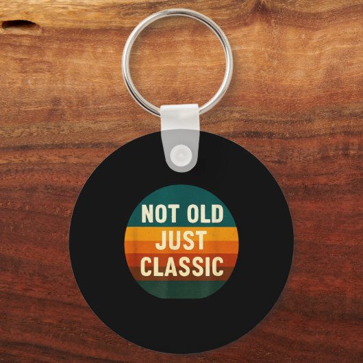 Not Old Just Clic Funny Quote Tee Birthday Sleutelhanger (Voorkant)