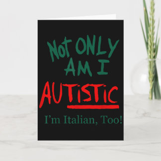 Not Only Am I Autistic I'm Italian Too Funny Chris Kaart