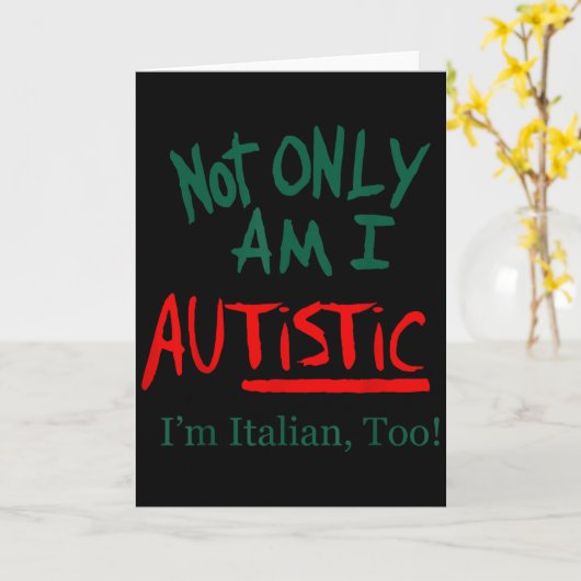 Not Only Am I Autistic I'm Italian Too Funny Chris Kaart (Gele Bloem)