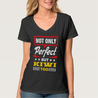 Not Only Perfect But Kiwi Too  New Zealand Humor T-shirt