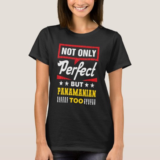 Not Only Perfect But Panamanian Too   Panama Humor T-shirt (Voorkant)