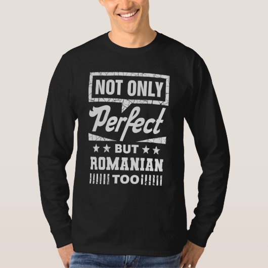 Not Only Perfect But Romanian Too  Romania Humor 1 T-shirt (Voorkant)