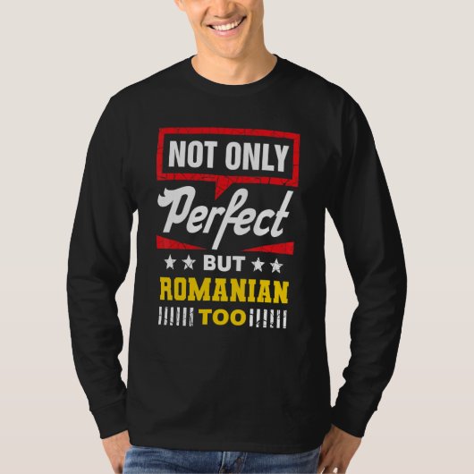 Not Only Perfect But Romanian Too   Romania Humor T-shirt (Voorkant)