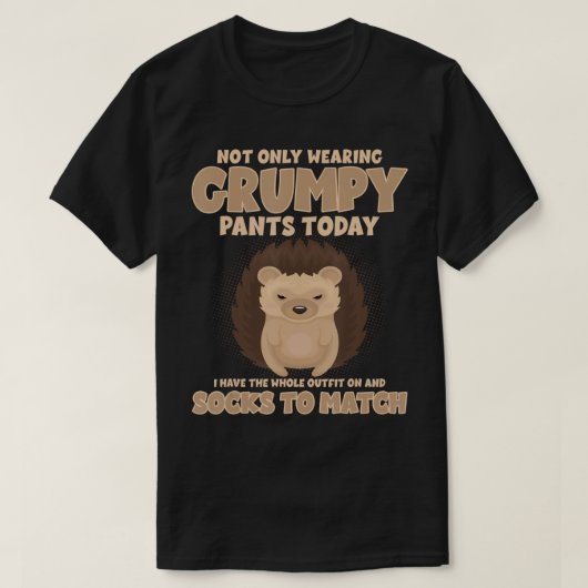 Not Only Wearing Grumpy Pants Today Funny Hedgehog T-shirt (Design voorkant)