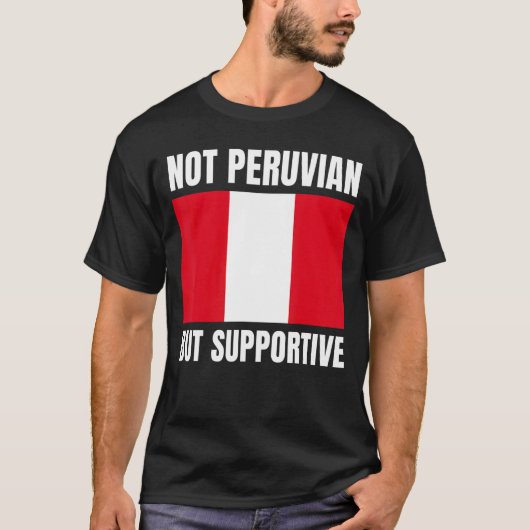 Not Peruvian But Supportive Peru Flag Support T-shirt (Voorkant)