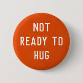 Not Ready to Hug button (Voorkant)