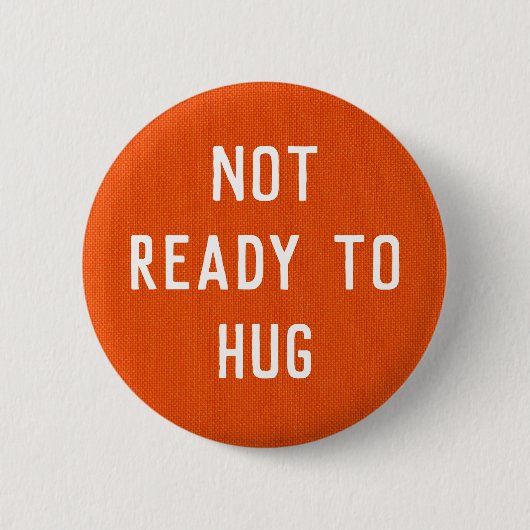 Not Ready to Hug button (Voorkant)