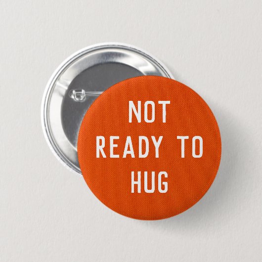Not Ready to Hug button (Voorkant /achterkant)