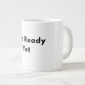 Not Ready Yet Minimal Text Mug Grote Koffiekop (Voorkant rechts)