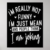 Not Really Funny I’m Just Mean, Funny Sarcastic Qu Poster (Voorkant)