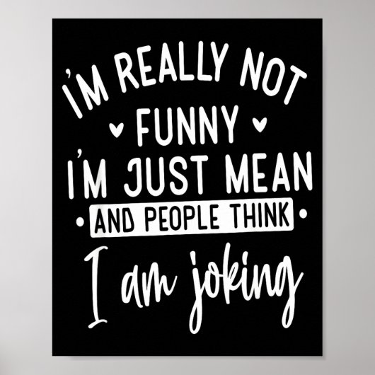 Not Really Funny I’m Just Mean, Funny Sarcastic Qu Poster (Voorkant)