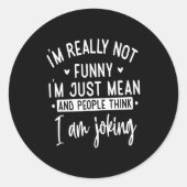Not Really Funny I’m Just Mean, Funny Sarcastic Qu Ronde Sticker (Voorkant)