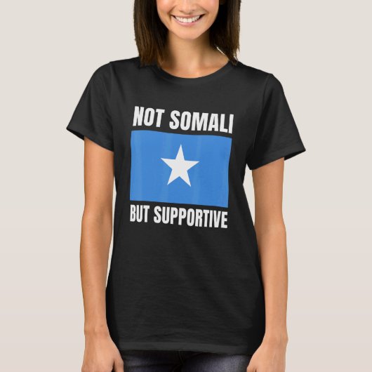 Not Somali But Supportive Somalia Flag Support T-shirt (Voorkant)