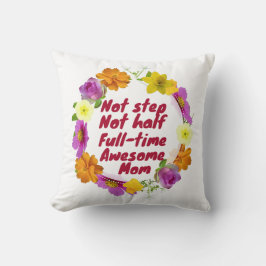 Not step not half full-time awesome Mom Adoptive  Kussen