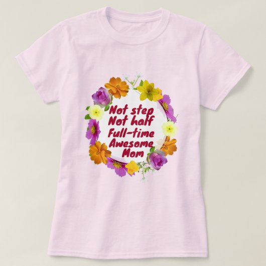 Not step not half full-time awesome Mom Adoptive T-shirt (Design voorkant)