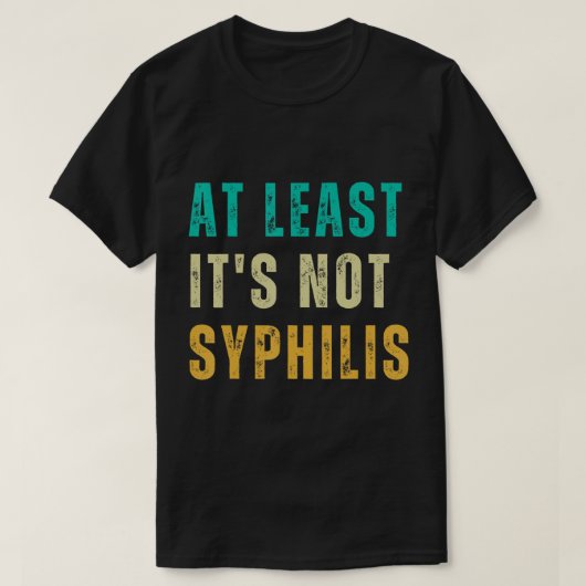Not Syfililis Funny Post Surgery Gag Gifts Get Wel T-shirt (Design voorkant)
