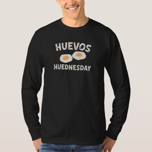 Not Taco Tuesday It's Huevos Huednesday Egg   Wedn T-shirt (Voorkant)