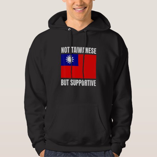 Not Taiwanese But Supportive Taiwan Flag Support Hoodie (Voorkant)