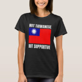 Not Taiwanese But Supportive Taiwan Flag Support T-shirt (Voorkant)