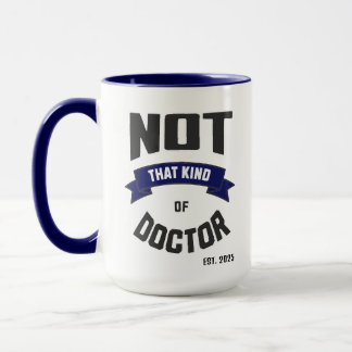 Not That Kind of Doctor Funny PhD Mug Mok