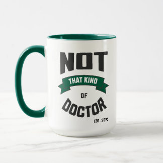 Not That Kind of Doctor Funny PhD Mug Mok