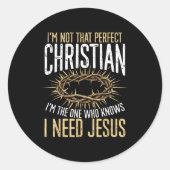 Not That Perfect Christian I Need Jesus Graphic  Ronde Sticker (Voorkant)