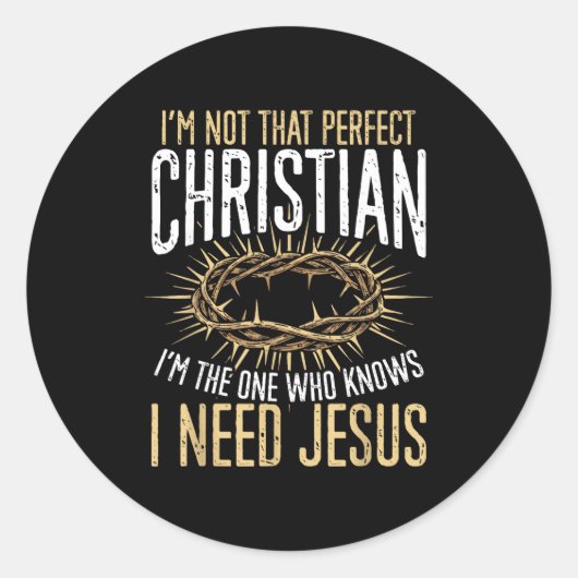 Not That Perfect Christian I Need Jesus Graphic  Ronde Sticker (Voorkant)