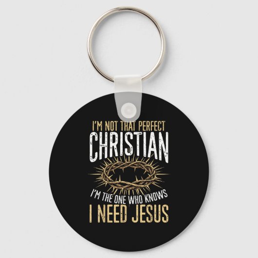 Not That Perfect Christian I Need Jesus Graphic  Sleutelhanger (Voorkant)