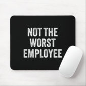 Not The Worst Employee Funny Sarcastic Saying Work Muismat (Met muis)