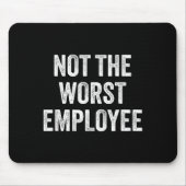 Not The Worst Employee Funny Sarcastic Saying Work Muismat (Voorkant)