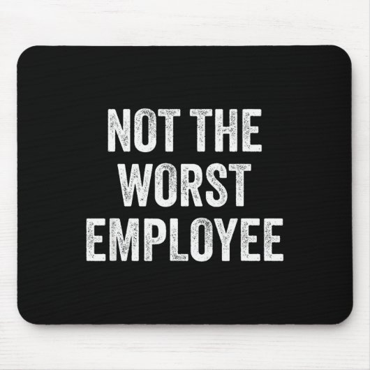 Not The Worst Employee Funny Sarcastic Saying Work Muismat (Voorkant)