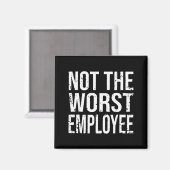 Not The Worst Employee Funny Sarcastic Work Office Magneet (Voorkant / Achterkant)