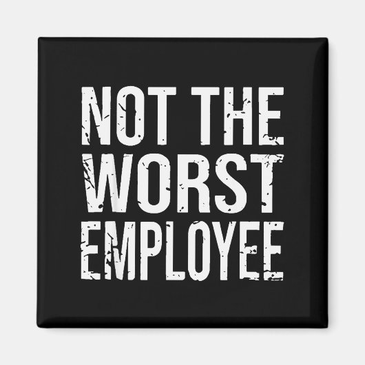 Not The Worst Employee Funny Sarcastic Work Office Magneet (Voorkant)