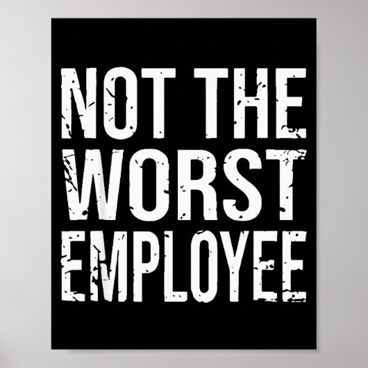 Not The Worst Employee Funny Sarcastic Work Office Poster (Voorkant)