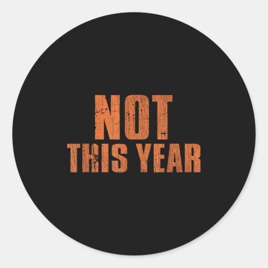 Not This Year Funny New Year Resolution Ronde Sticker (Voorkant)