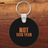 Not This Year Funny New Year Resolution  Sleutelhanger (Voorkant)