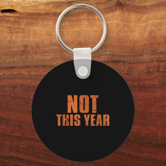 Not This Year Funny New Year Resolution  Sleutelhanger (Voorkant)