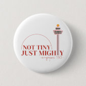 Not Tiny Just Mighty Celebration Ronde Button 5,7 Cm (Voorkant)