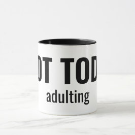 NOT TODAY - Adulting Funny Typography Mok