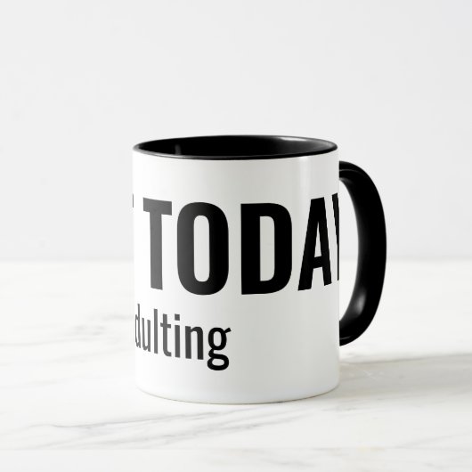 NOT TODAY - Adulting Funny Typography Mok (Voorkant rechts)