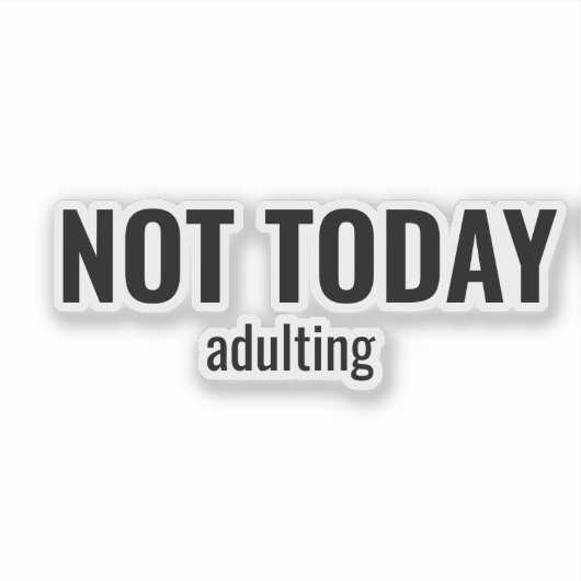 NOT TODAY - Adulting Funny Typography Sticker (Voorkant)