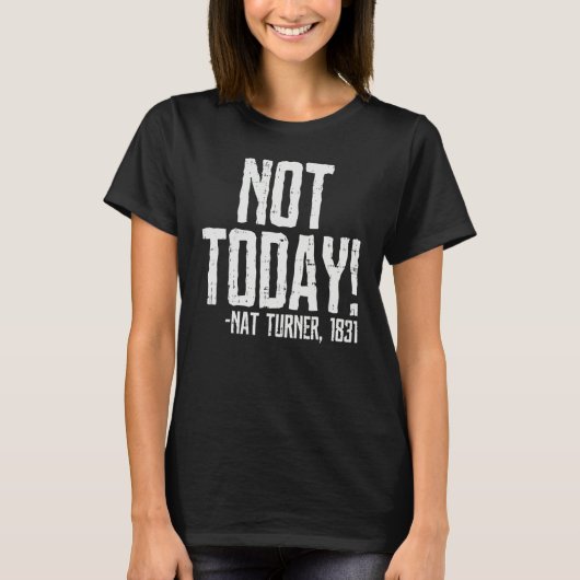 Not Today Black History Month Shirt Protest Turner (Voorkant)