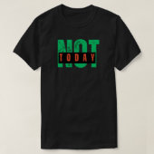 Not Today Bold Attitude Quote T-shirt (Design voorkant)