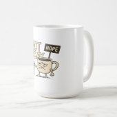 Not Today Coffee Cup - Funny Monday Humor Koffiemok (Voorkant rechts)