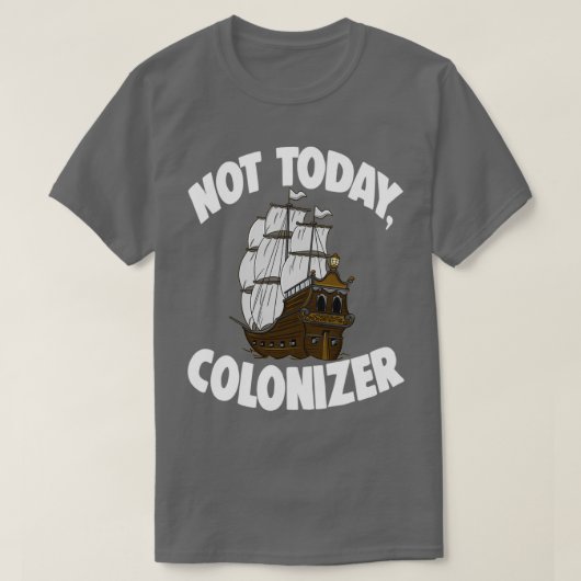 Not Today Colonizer 1 T-shirt (Design voorkant)