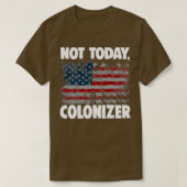 Not Today Colonizer 2 T-shirt (Design voorkant)
