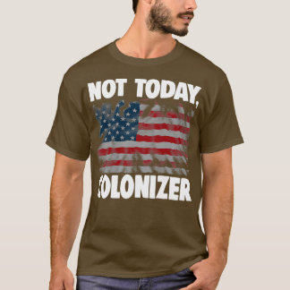 Not Today Colonizer 2 T-shirt